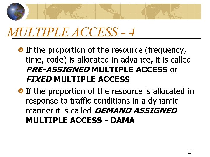 MULTIPLE ACCESS - 4 If the proportion of the resource (frequency, time, code) is