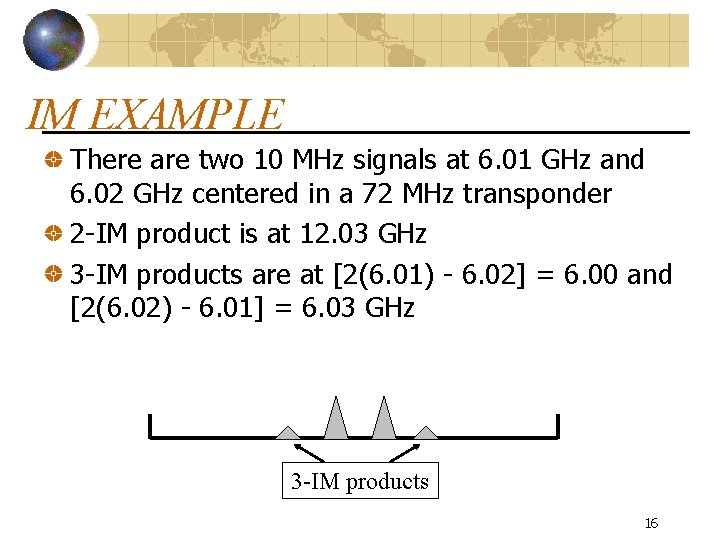 IM EXAMPLE There are two 10 MHz signals at 6. 01 GHz and 6.