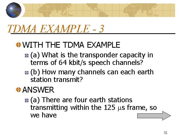 TDMA EXAMPLE - 3 WITH THE TDMA EXAMPLE (a) What is the transponder capacity