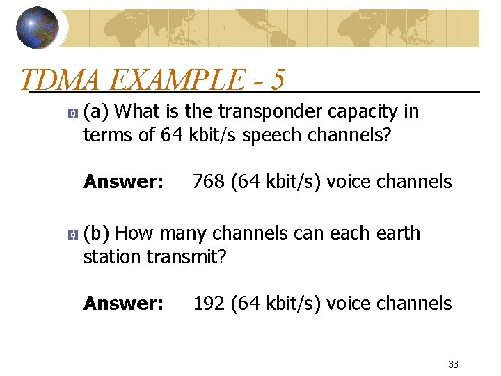 TDMA EXAMPLE - 5 (a) What is the transponder capacity in terms of 64