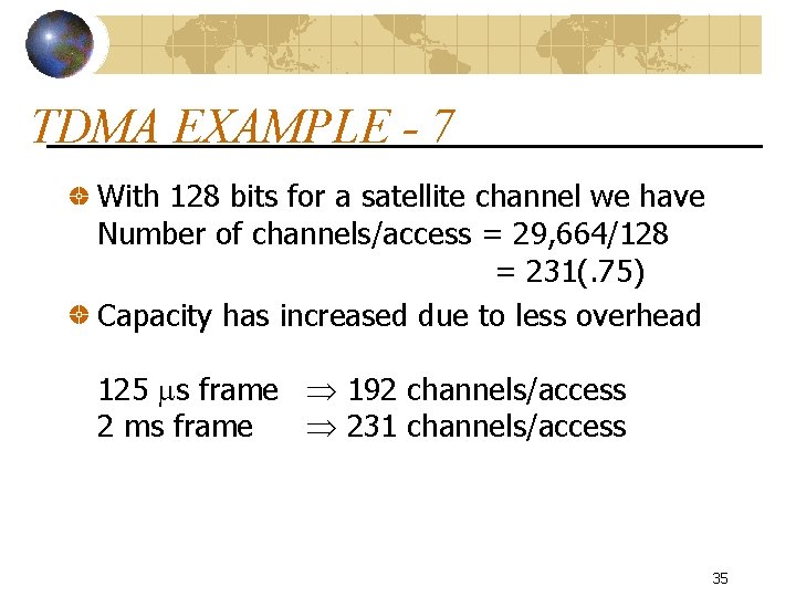 TDMA EXAMPLE - 7 With 128 bits for a satellite channel we have Number