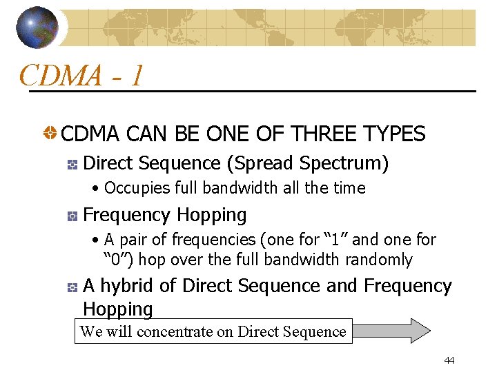 CDMA - 1 CDMA CAN BE ONE OF THREE TYPES Direct Sequence (Spread Spectrum)