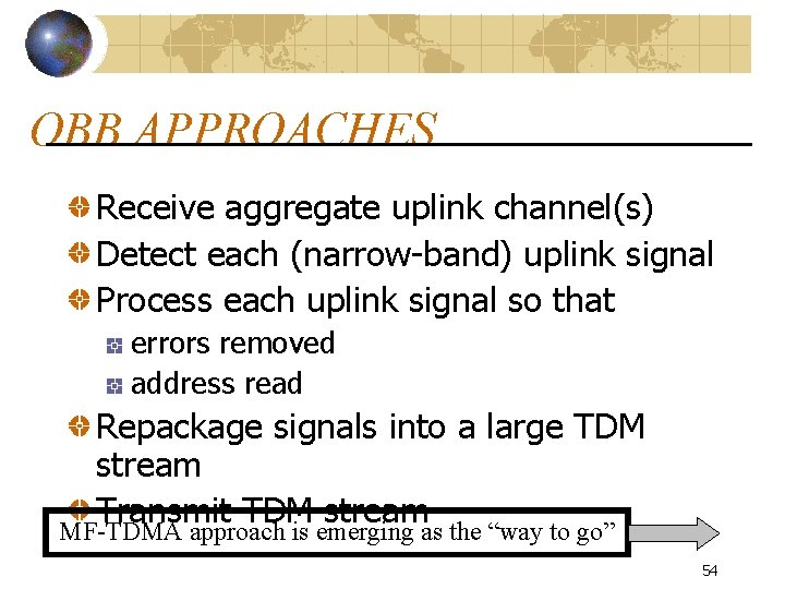 OBB APPROACHES Receive aggregate uplink channel(s) Detect each (narrow-band) uplink signal Process each uplink