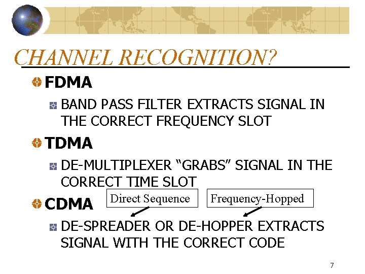 CHANNEL RECOGNITION? FDMA BAND PASS FILTER EXTRACTS SIGNAL IN THE CORRECT FREQUENCY SLOT TDMA