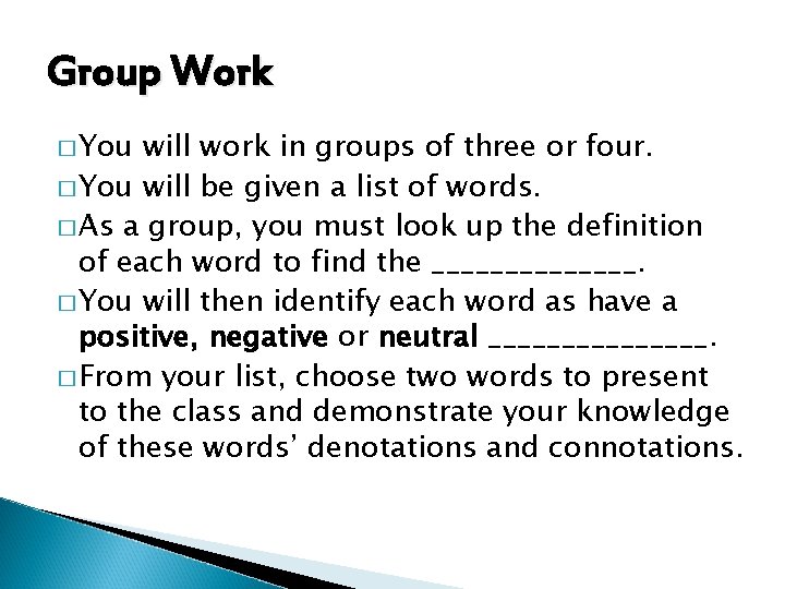 Group Work � You will work in groups of three or four. � You