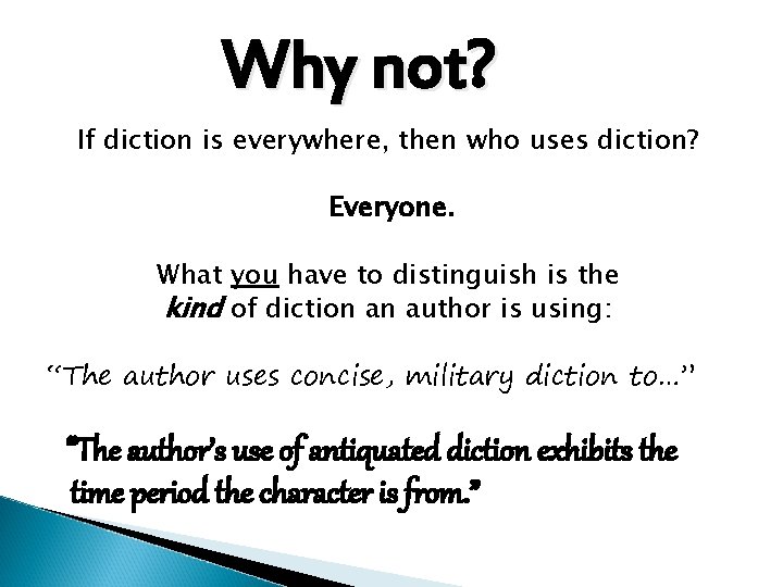 Why not? If diction is everywhere, then who uses diction? Everyone. What you have