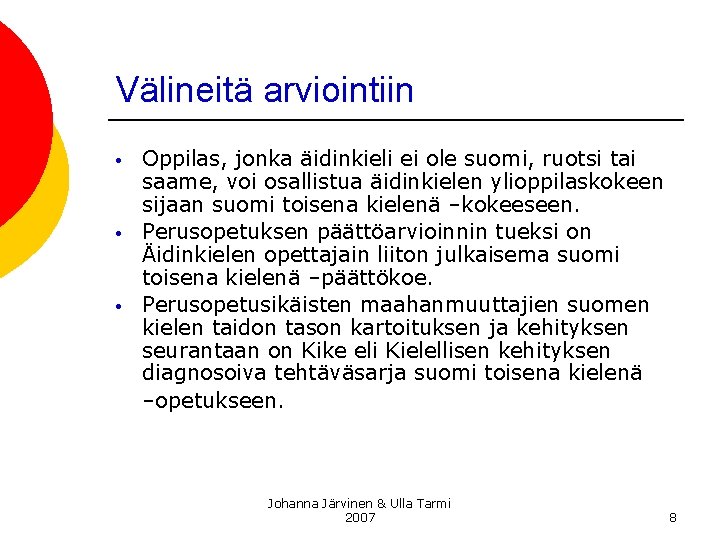 Välineitä arviointiin • • • Oppilas, jonka äidinkieli ei ole suomi, ruotsi tai saame,