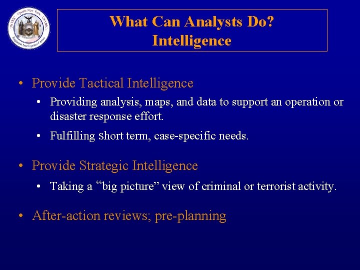 What Can Analysts Do? Intelligence • Provide Tactical Intelligence • Providing analysis, maps, and