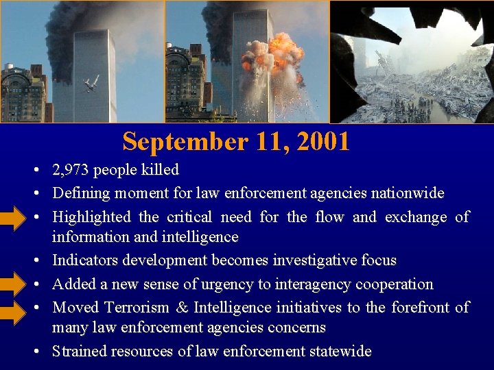 September 11, 2001 • • 2, 973 people killed Defining moment for law enforcement