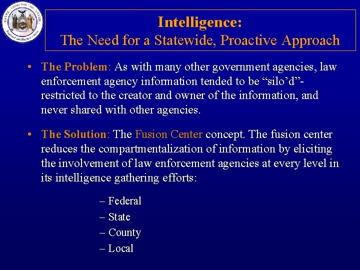 Intelligence: The Need for a Statewide, Proactive Approach • The Problem: As with many
