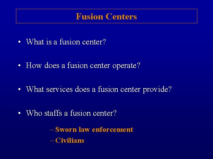 Fusion Centers • What is a fusion center? • How does a fusion center