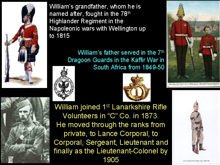 William’s grandfather, whom he is named after, fought in the 78 th Highlander Regiment
