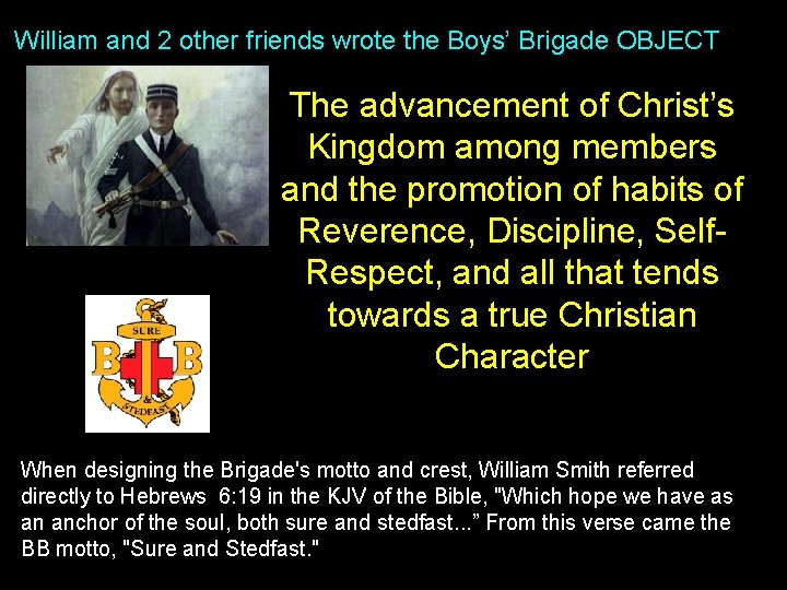 William and 2 other friends wrote the Boys’ Brigade OBJECT The advancement of Christ’s