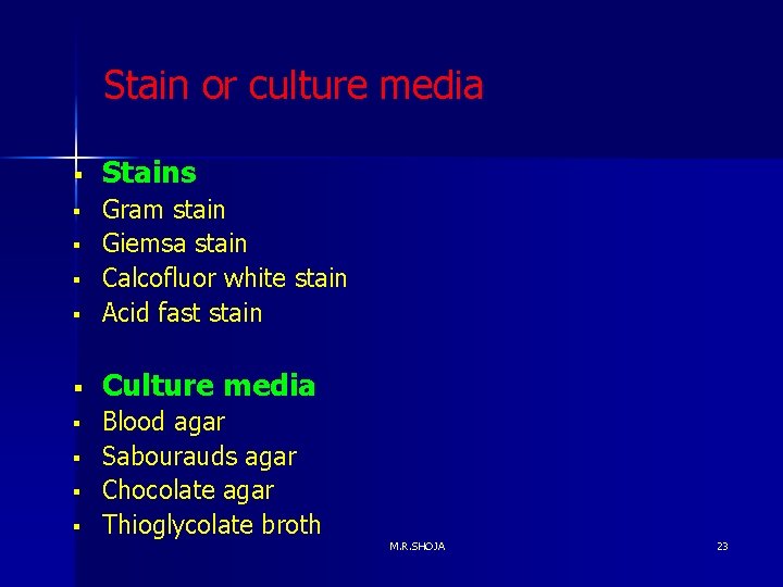 Stain or culture media § Stains § Gram stain Giemsa stain Calcofluor white stain