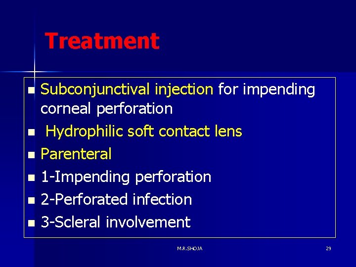 Treatment Subconjunctival injection for impending corneal perforation n Hydrophilic soft contact lens n Parenteral