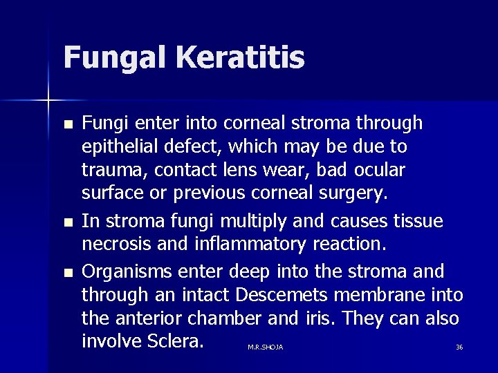 Fungal Keratitis n n n Fungi enter into corneal stroma through epithelial defect, which