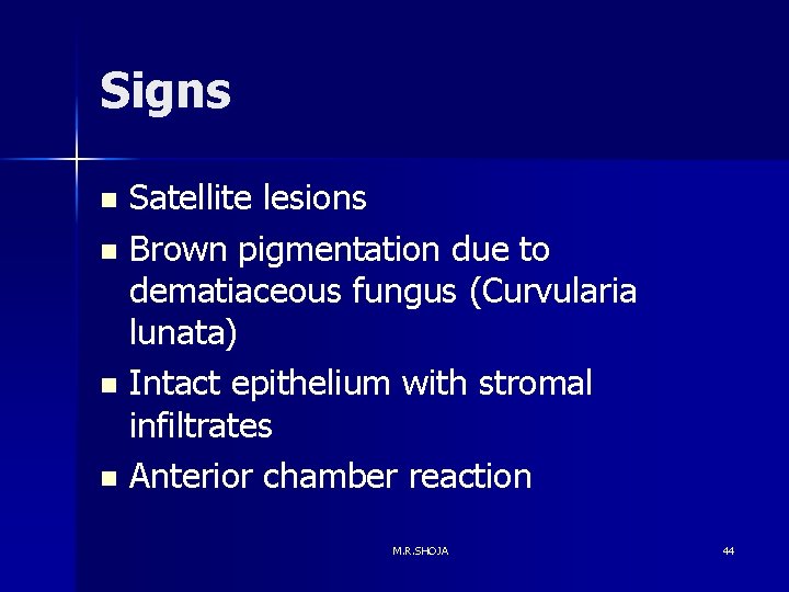 Signs Satellite lesions n Brown pigmentation due to dematiaceous fungus (Curvularia lunata) n Intact Signs Satellite lesions n Brown pigmentation due to dematiaceous fungus (Curvularia lunata) n Intact