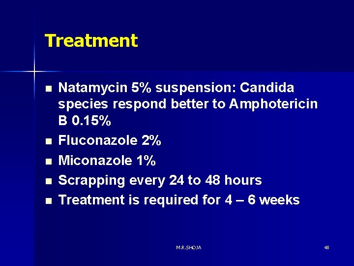 Treatment n n n Natamycin 5% suspension: Candida species respond better to Amphotericin B