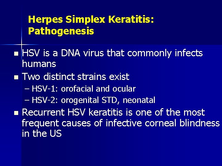 Herpes Simplex Keratitis: Pathogenesis HSV is a DNA virus that commonly infects humans n