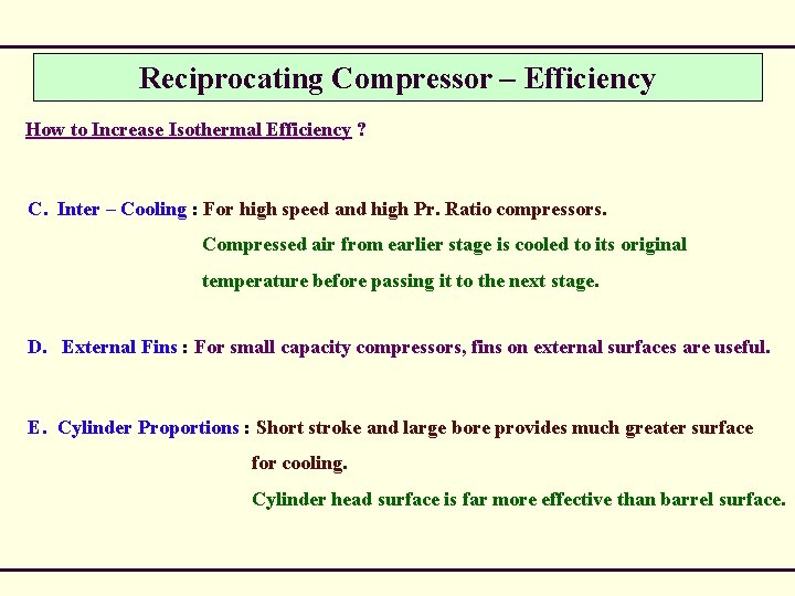 Reciprocating Compressor – Efficiency How to Increase Isothermal Efficiency ? C. Inter – Cooling