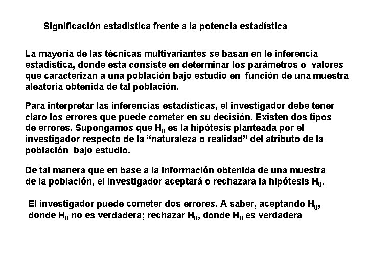 Significación estadística frente a la potencia estadística La mayoría de las técnicas multivariantes se