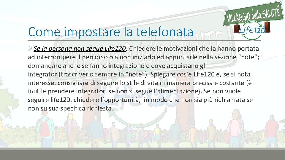 Come impostare la telefonata ØSe la persona non segue Life 120: Chiedere le motivazioni