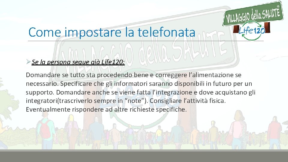 Come impostare la telefonata ØSe la persona segue già Life 120: Domandare se tutto