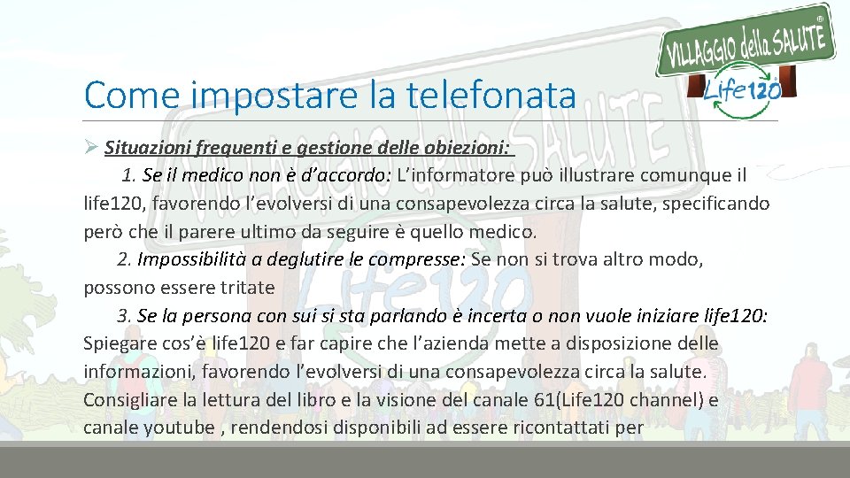 Come impostare la telefonata Ø Situazioni frequenti e gestione delle obiezioni: 1. Se il