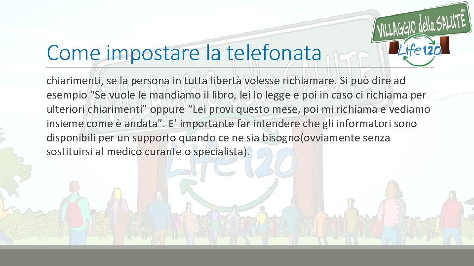 Come impostare la telefonata chiarimenti, se la persona in tutta libertà volesse richiamare. Si