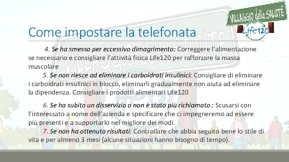 Come impostare la telefonata 4. Se ha smesso per eccessivo dimagrimento: Correggere l’alimentazione se