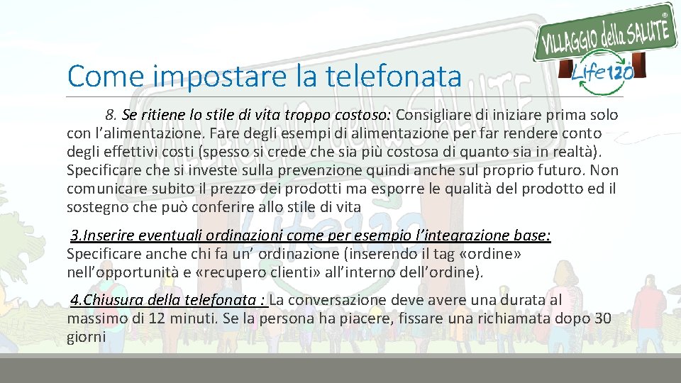 Come impostare la telefonata 8. Se ritiene lo stile di vita troppo costoso: Consigliare