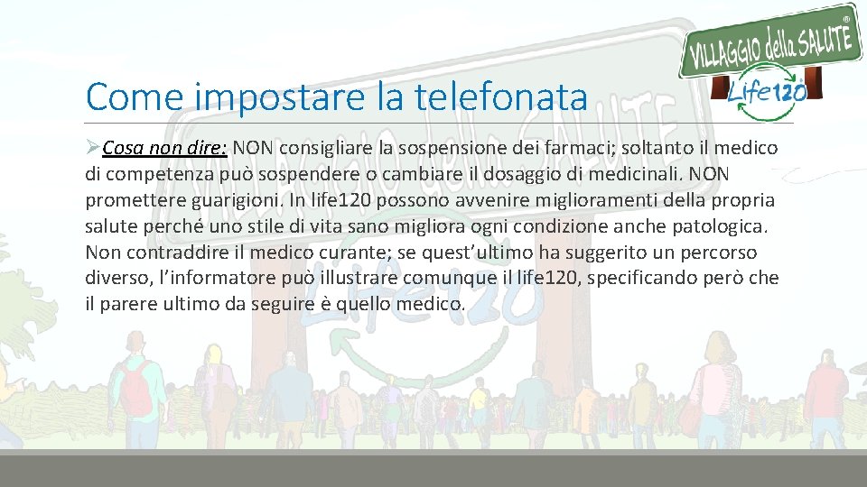 Come impostare la telefonata ØCosa non dire: NON consigliare la sospensione dei farmaci; soltanto