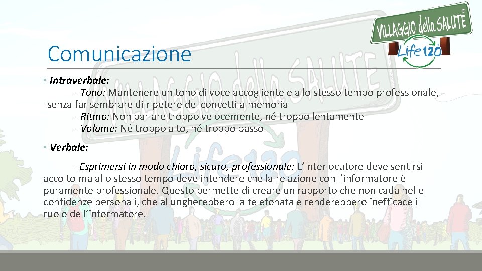 Comunicazione • Intraverbale: - Tono: Mantenere un tono di voce accogliente e allo stesso