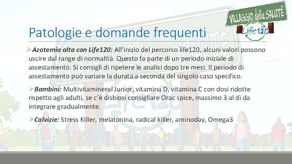 Patologie e domande frequenti ØAzotemia alta con Life 120: All’inizio del percorso life 120,