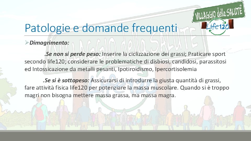 Patologie e domande frequenti ØDimagrimento: . Se non si perde peso: Inserire la ciclizzazione