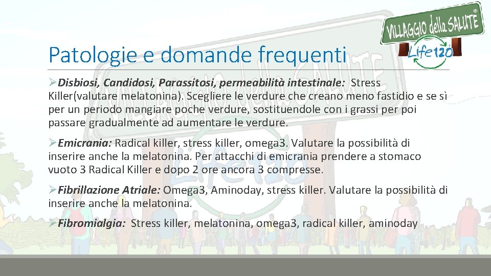 Patologie e domande frequenti ØDisbiosi, Candidosi, Parassitosi, permeabilità intestinale: Stress Killer(valutare melatonina). Scegliere le