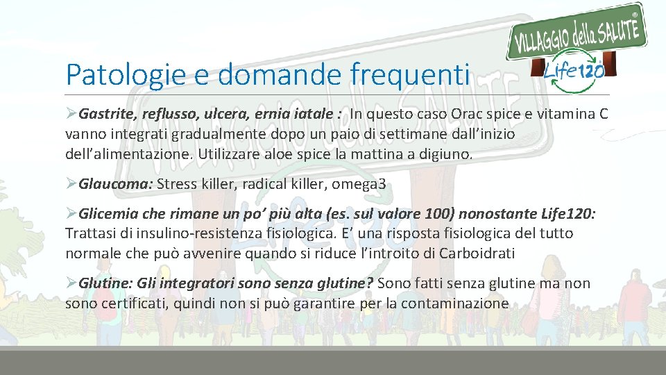 Patologie e domande frequenti ØGastrite, reflusso, ulcera, ernia iatale : In questo caso Orac