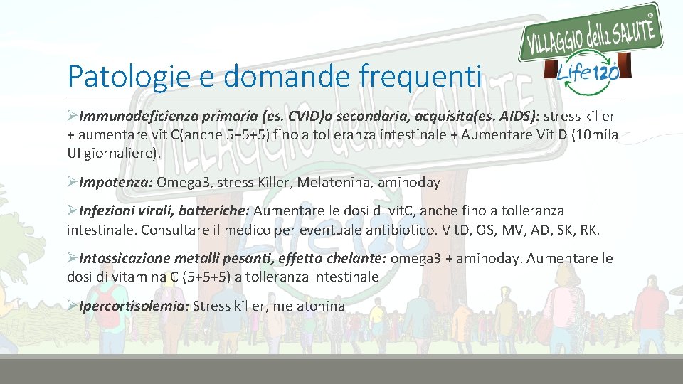 Patologie e domande frequenti ØImmunodeficienza primaria (es. CVID)o secondaria, acquisita(es. AIDS): stress killer +
