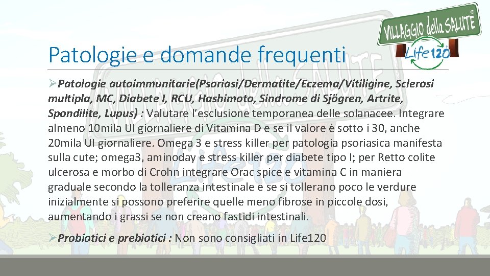 Patologie e domande frequenti ØPatologie autoimmunitarie(Psoriasi/Dermatite/Eczema/Vitiligine, Sclerosi multipla, MC, Diabete I, RCU, Hashimoto, Sindrome