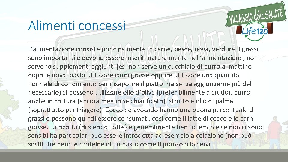 Alimenti concessi L’alimentazione consiste principalmente in carne, pesce, uova, verdure. I grassi sono importanti