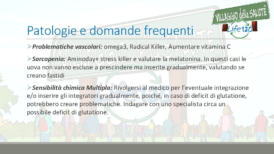 Patologie e domande frequenti ØProblematiche vascolari: omega 3, Radical Killer, Aumentare vitamina C ØSarcopenia: