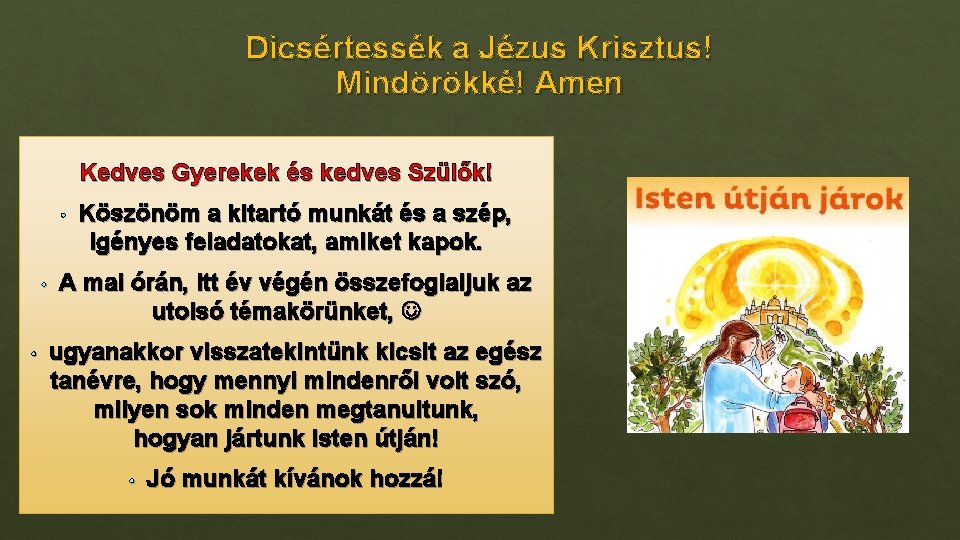 Dicsértessék a Jézus Krisztus! Mindörökké! Amen Kedves Gyerekek és kedves Szülők! • • •