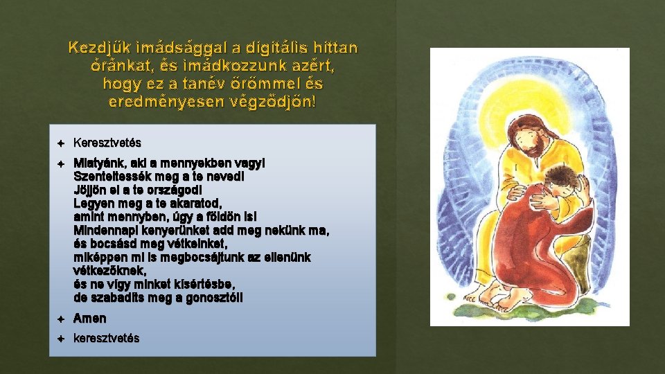 Kezdjük imádsággal a digitális hittan óránkat, és imádkozzunk azért, hogy ez a tanév örömmel