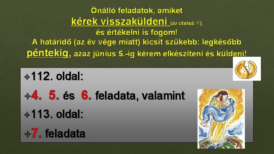 Önálló feladatok, amiket kérek visszaküldeni (az utolsó ) , és értékelni is fogom! A