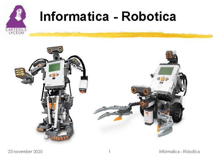 Informatica - Robotica 23 november 2020 1 Informatica - Robotica 