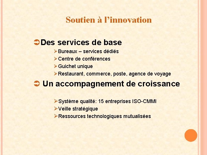 Soutien à l’innovation ÜDes services de base ØBureaux – services dédiés ØCentre de conférences