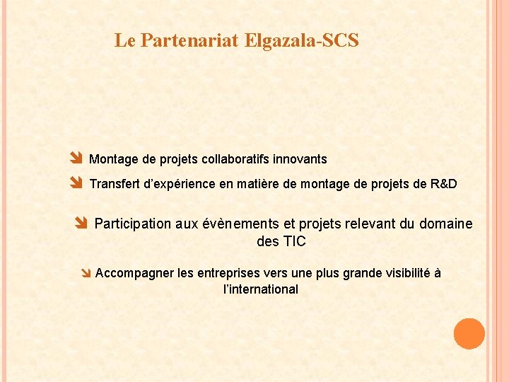 Le Partenariat Elgazala-SCS î Montage de projets collaboratifs innovants î Transfert d’expérience en matière