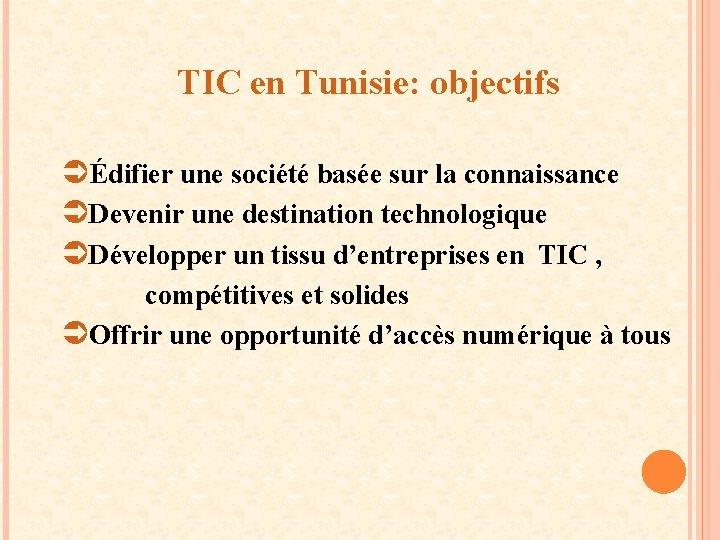 TIC en Tunisie: objectifs ÜÉdifier une société basée sur la connaissance ÜDevenir une destination