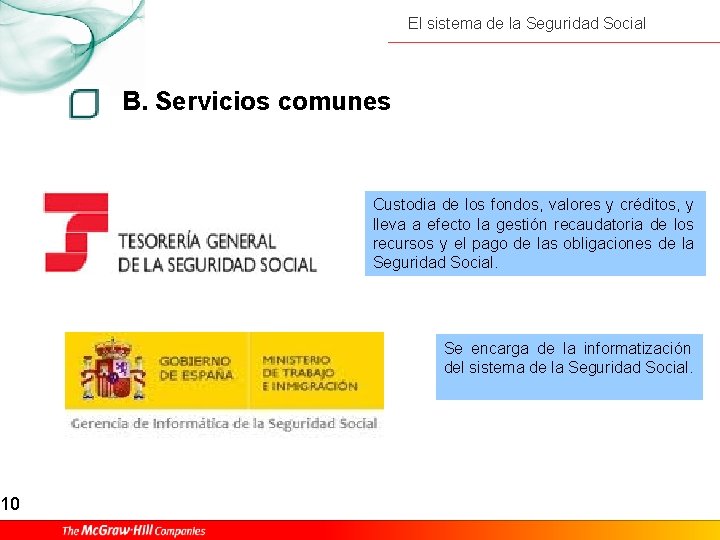 10 El sistema de la Seguridad Social B. Servicios comunes Custodia de los fondos,