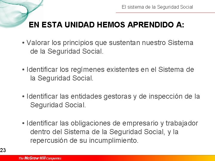 23 El sistema de la Seguridad Social EN ESTA UNIDAD HEMOS APRENDIDO A: •